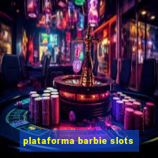 plataforma barbie slots